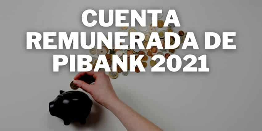 cuenta remunerada de pibank en 2021
